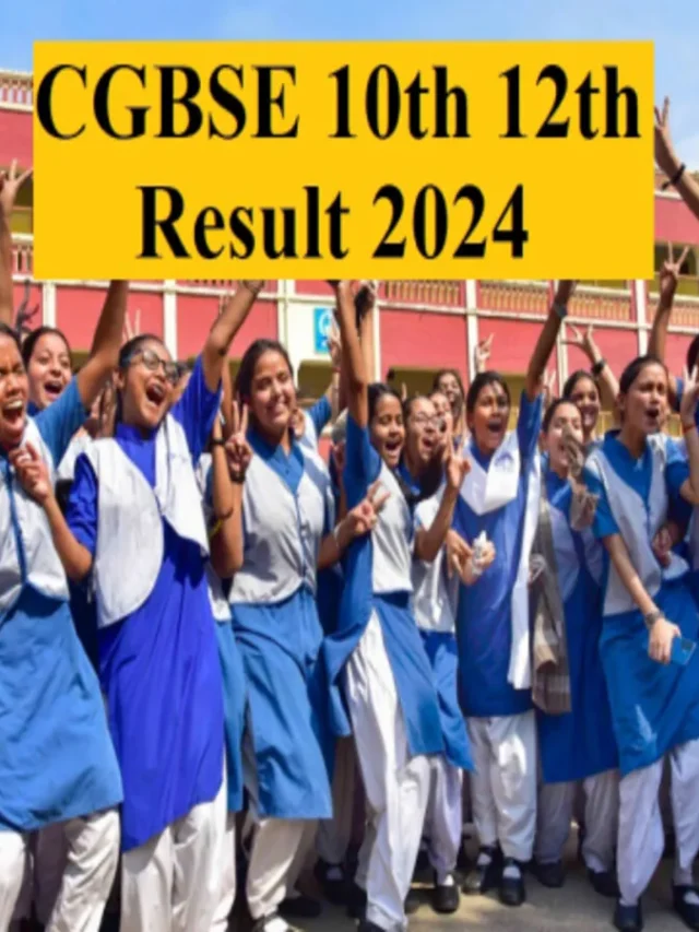CG Chhattisgarh Board Exam 10th 12th Results 2024