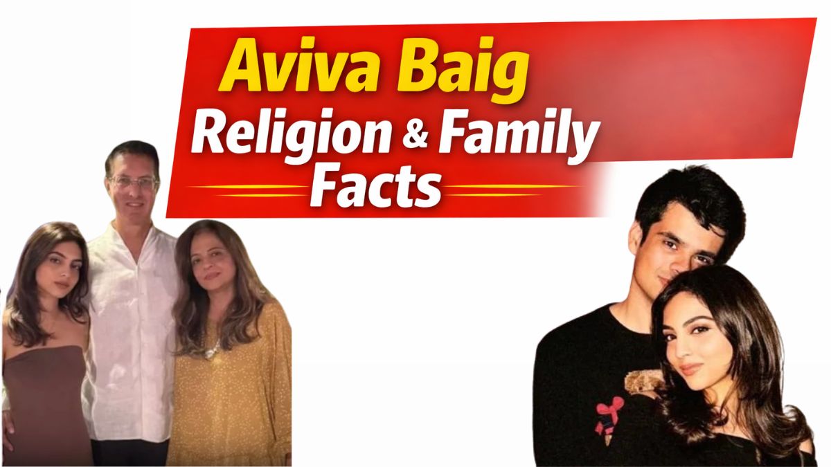 Aviva Baig Religion: मुस्लिम हैं या हिंदू? जानिए पिता-माता, उम्र और पूरी बायोग्राफी