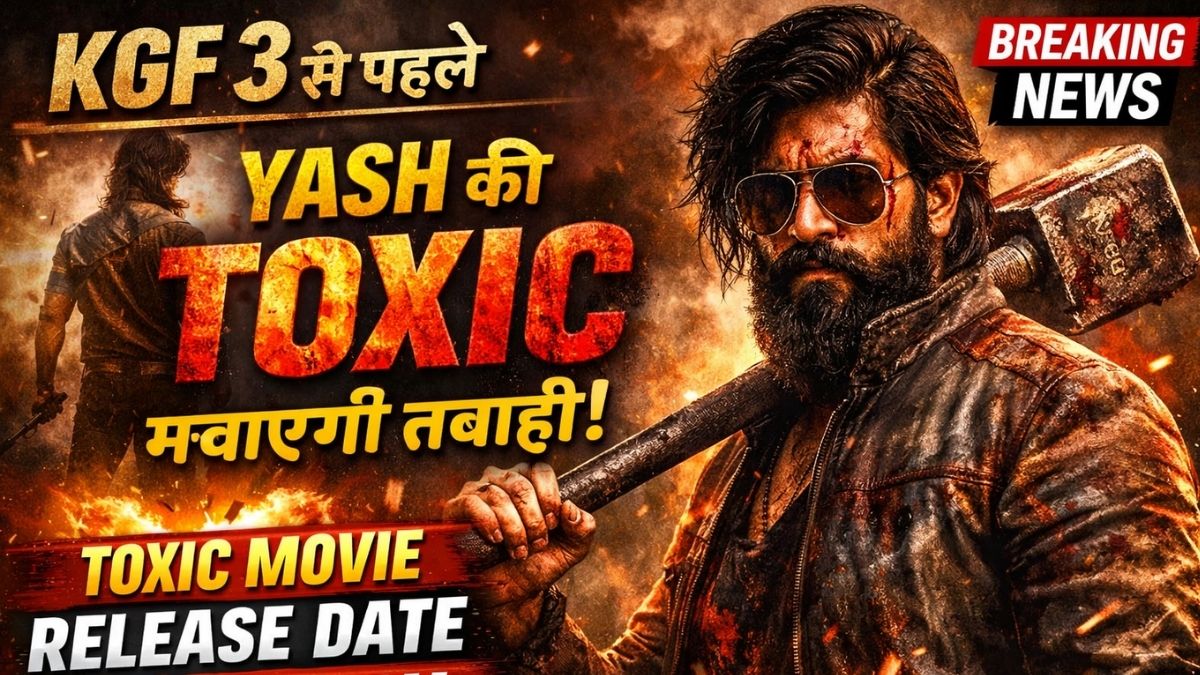 KGF 3 से पहले Yash की Toxic मचाएगी तबाही! Toxic Movie Release Date 2026 Confirm