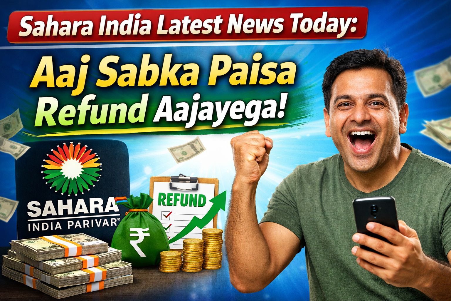 Sahara India Latest News Today: Aaj Sabka Paisa Refund Aajayega!