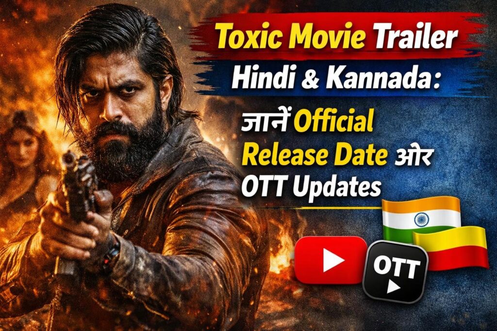 Toxic Movie Trailer Hindi & Kannada जानें Official Release Date और OTT Updates