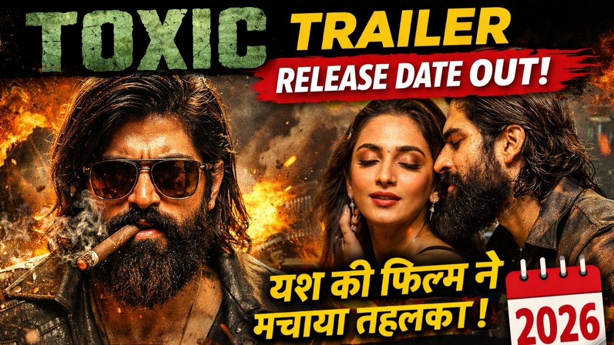 Toxic Trailer Release Date OUT: Yash की फिल्म ने मचाया तहलका, जानिए कब होगी Release